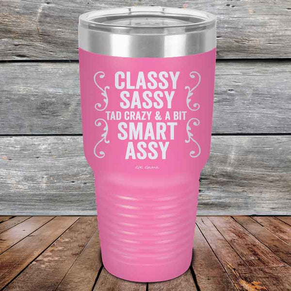 Classy Sassy Tad Crazy & A Bit Smart Assy. - Powder Coated Etched Tumbler