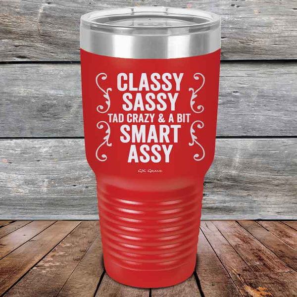 Classy Sassy Tad Crazy & A Bit Smart Assy. - Powder Coated Etched Tumbler