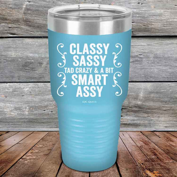 Classy Sassy Tad Crazy & A Bit Smart Assy. - Powder Coated Etched Tumbler