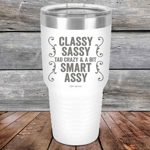 Classy Sassy Tad Crazy & A Bit Smart Assy. - Powder Coated Etched Tumbler