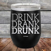 Drink Drank Drunk - Powder Coated Etched Tumbler