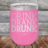 Drink Drank Drunk - Powder Coated Etched Tumbler