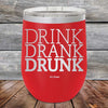 Drink Drank Drunk - Powder Coated Etched Tumbler