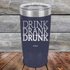 Drink Drank Drunk - Powder Coated Etched Tumbler