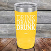 Drink Drank Drunk - Powder Coated Etched Tumbler