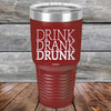 Drink Drank Drunk - Powder Coated Etched Tumbler