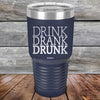 Drink Drank Drunk - Powder Coated Etched Tumbler