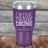 Drink Drank Drunk - Powder Coated Etched Tumbler