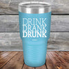 Drink Drank Drunk - Powder Coated Etched Tumbler