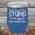 products/Dad-Cant-Fix-Stupid-But-He-Can-Fix-What-Stupid-Does-12oz-Blue_TPC-12z-04-5292.jpg