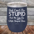 products/Dad-Cant-Fix-Stupid-But-He-Can-Fix-What-Stupid-Does-12oz-Navy_TPC-12z-11-5292.jpg