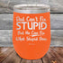 products/Dad-Cant-Fix-Stupid-But-He-Can-Fix-What-Stupid-Does-12oz-Orange_TPC-12z-12-5292.jpg