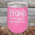 products/Dad-Cant-Fix-Stupid-But-He-Can-Fix-What-Stupid-Does-12oz-Pink_TPC-12z-05-5292.jpg