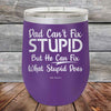 Dad Can't Fix Stupid But He Can Fix What Stupid Does - Powder Coated Etched Tumbler