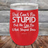 products/Dad-Cant-Fix-Stupid-But-He-Can-Fix-What-Stupid-Does-12oz-Red_TPC-12z-03-5292.jpg