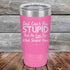 products/Dad-Cant-Fix-Stupid-But-He-Can-Fix-What-Stupid-Does-20oz-Pink_TPC-20z-05-5293.jpg