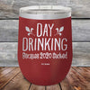 Day Drinking Because 2020 Sucked - Powder Coated Etched Tumbler - GK GRAND GIFTS