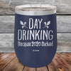 Day Drinking Because 2020 Sucked - Powder Coated Etched Tumbler - GK GRAND GIFTS