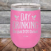 Day Drinking Because 2020 Sucked - Powder Coated Etched Tumbler - GK GRAND GIFTS