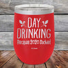 Day Drinking Because 2020 Sucked - Powder Coated Etched Tumbler - GK GRAND GIFTS