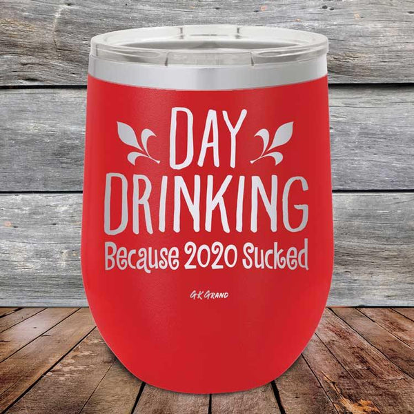 Day Drinking Because 2020 Sucked - Powder Coated Etched Tumbler - GK GRAND GIFTS