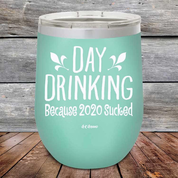 Day Drinking Because 2020 Sucked - Powder Coated Etched Tumbler - GK GRAND GIFTS