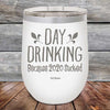 Day Drinking Because 2020 Sucked - Powder Coated Etched Tumbler - GK GRAND GIFTS