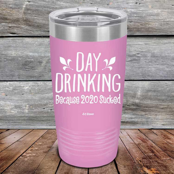 Day Drinking Because 2020 Sucked - Powder Coated Etched Tumbler - GK GRAND GIFTS