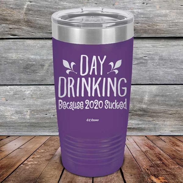 Day Drinking Because 2020 Sucked - Powder Coated Etched Tumbler - GK GRAND GIFTS