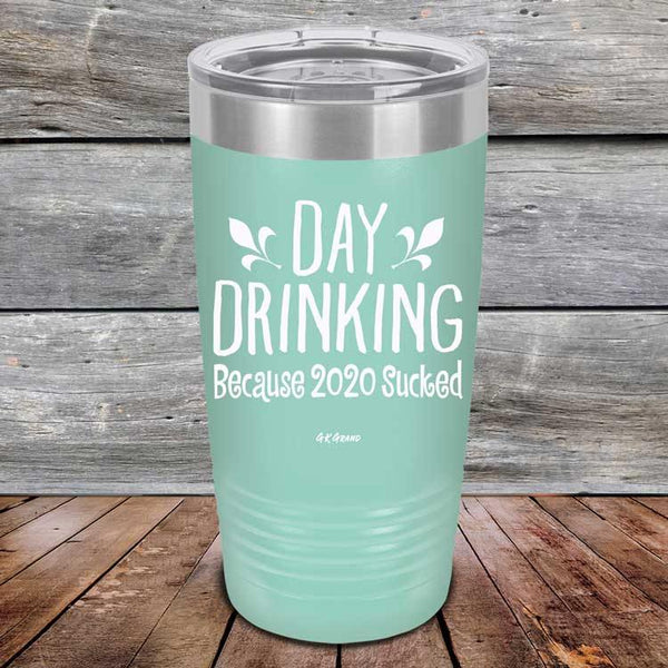 Day Drinking Because 2020 Sucked - Powder Coated Etched Tumbler - GK GRAND GIFTS