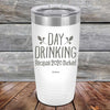 Day Drinking Because 2020 Sucked - Powder Coated Etched Tumbler - GK GRAND GIFTS