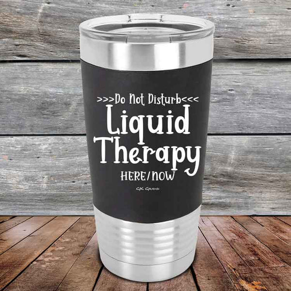 Do Not Disturb Liquid Therapy Here/Now - Premium Silicone Wrapped Engraved Tumbler