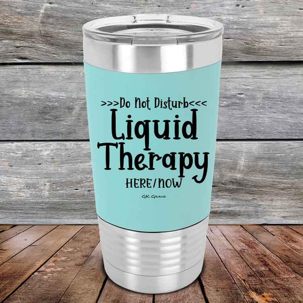 Do Not Disturb Liquid Therapy Here/Now - Premium Silicone Wrapped Engraved Tumbler