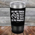 products/Do-Not-Touch-My-Truck-My-Beer-or-My-Daughter-20oz-Black_TPC-20z-16-5281.jpg