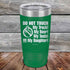 products/Do-Not-Touch-My-Truck-My-Beer-or-My-Daughter-20oz-Green_TPC-20z-15-5281.jpg