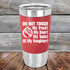 Do Not Touch My Truck! My Beer! My Tools! Or My Daughter! - Premium Silicone Wrapped Engraved Tumbler