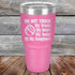 products/Do-Not-Touch-My-Truck-My-Beer-or-My-Daughter-30oz-Pink_TPC-30z-05-5282.jpg