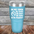 products/Do-Not-Touch-My-Truck-My-Beer-or-My-Daughter-30oz-Sky_TPC-30z-07-5282.jpg