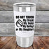 products/Do-Not-Touch-My-Truck-My-Tools-My-Harley-or-My-Daughter-20oz-White_TSW-20z-14-5331.jpg