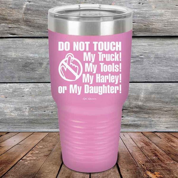 DO NOT TOUCH My Truck My Tools My Harley or My Daughter - Powder Coated Etched Tumbler