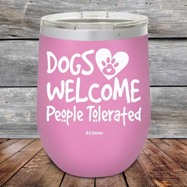 Dogs Welcome People Tolerated - Powder Coated Etched Tumbler - GK GRAND GIFTS