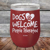 Dogs Welcome People Tolerated - Powder Coated Etched Tumbler - GK GRAND GIFTS