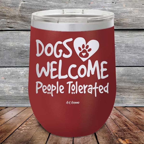 Dogs Welcome People Tolerated - Powder Coated Etched Tumbler - GK GRAND GIFTS