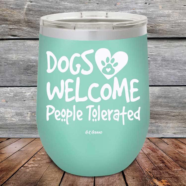 Dogs Welcome People Tolerated - Powder Coated Etched Tumbler - GK GRAND GIFTS