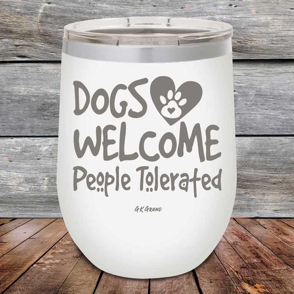 Dogs Welcome People Tolerated - Powder Coated Etched Tumbler - GK GRAND GIFTS