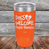 Dogs Welcome People Tolerated - Powder Coated Etched Tumbler - GK GRAND GIFTS