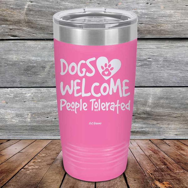 Dogs Welcome People Tolerated - Powder Coated Etched Tumbler - GK GRAND GIFTS