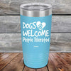 Dogs Welcome People Tolerated - Powder Coated Etched Tumbler - GK GRAND GIFTS