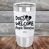 Dogs Welcome People Tolerated - Premium Silicone Wrapped Engraved Tumbler - GK GRAND GIFTS