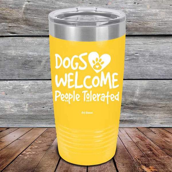 Dogs Welcome People Tolerated - Powder Coated Etched Tumbler - GK GRAND GIFTS